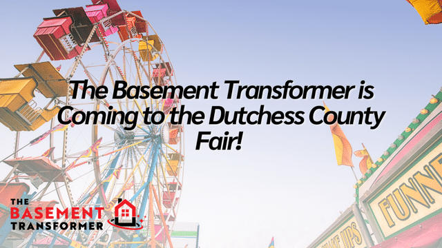 The Basement Transformer is Coming to the Dutchess County Fair!