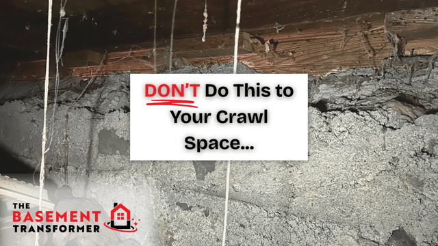 DON'T Do This to Your Crawl Space