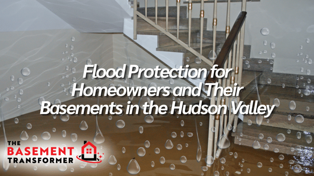 Flood Protection for Homeowners and Their Basement in the Hudson Valley