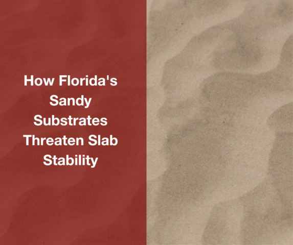 How Florida's Sandy Soils Threaten Slab Stability