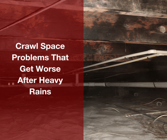 Crawl Space Problems That Get Worse After Heavy Rains