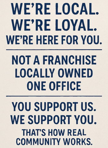 We're Local. We're Loyal. We're Here for YOU.
