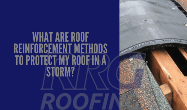 What are Roof Reinforcement Methods to Protect My Roof in a Storm?