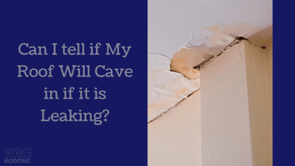How Can I Tell If My Roof Will Cave In If It Is Leaking?