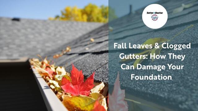Fall Leaves & Clogged Gutters: How They Can Damage Your Foundation