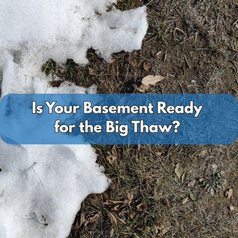 Is Your Basement Ready for the Big Thaw?
