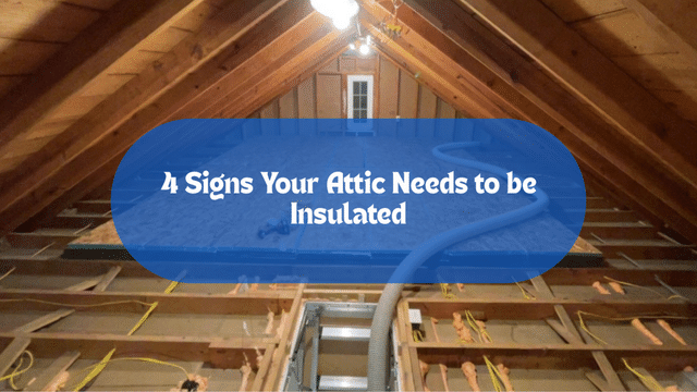 4 Signs Your Attic Needs to be Insulated