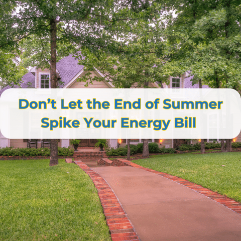 Don't Let the End of Summer Spike Your Energy Bill