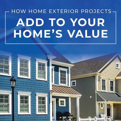 How Home Exterior Projects Add To Your Home's Value