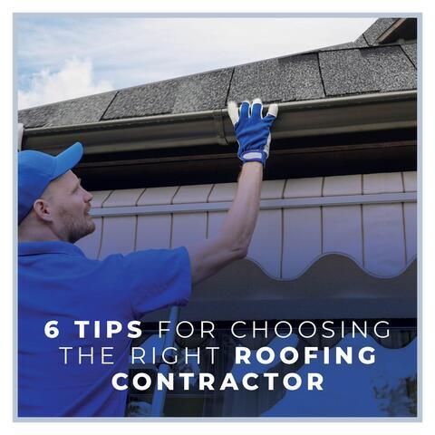 6 Tips For Choosing The Right Roofing Contractor